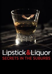 Lipstick & liquor : secrets in the suburbs cover image