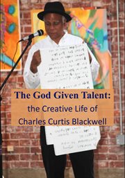 The god given talent: the creative life of charles curtis blackwell cover image