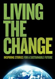 Living the Change Inspiring Stories for a Sustainable Future cover image