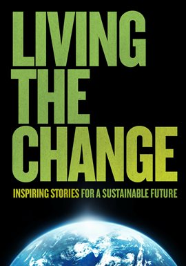 Cover image for Living the Change: Inspiring Stories for a Sustainable Future