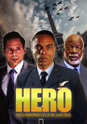 Hero : the extraordinary life of Mr. Ulric Cross cover image