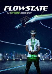Flowstate: the fpv drone documentary : the FPV drone documentary cover image