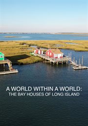 A world within a world : the bay houses of Long Island cover image