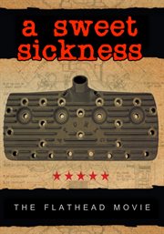 A sweet sickness : the flathead movie cover image