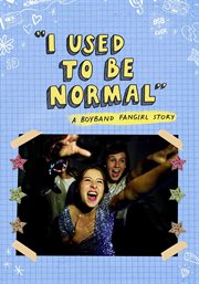 I Used to Be Normal: A Boyband Fangirl Story cover image
