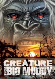 Creature from big muddy. An Illinois Bigfoot Legend cover image