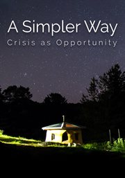 A Simpler Way: Crisis as Opportunity cover image