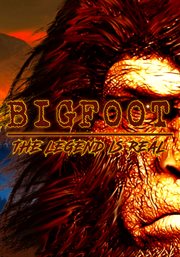 Bigfoot the legend is real cover image