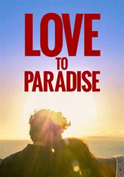 Love to Paradise : Have You Been to Paradise? cover image