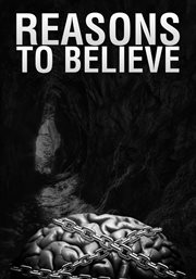 Reasons to Believe : Sometimes the Truth is Unbelievable cover image
