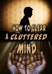 How to clear a cluttered mind cover image