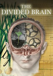 The Divided Brain : A Life-Altering Film about a Celebrated Scientist Who Believes that One Half of Our Brain is Slowly cover image