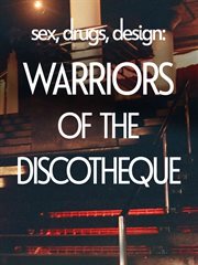 Sex, drugs, design: warriors of the discotheque. Warriors of the Discotheque cover image