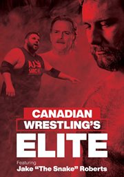 Canadian wrestling's elite: featuring jake "the snake" roberts cover image