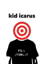 Kid Icarus : The Making of a Student Film cover image