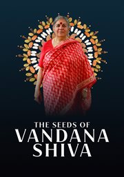 The Seeds of Vandana Shiva [electronic resource]