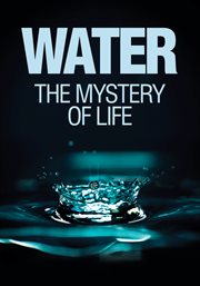 Water the Mystery of Life : Water Remembers cover image