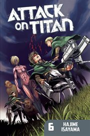 Attack on Titan. Vol. 6. Hajime isayama
