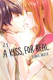 A kiss, for real. Vol. 1 cover image