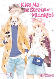 Kiss me at the stroke of midnight. Vol. 6 cover image