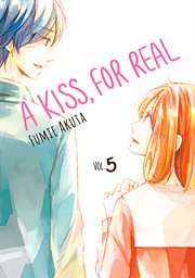 A kiss, for real. Vol. 5 cover image