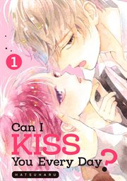 Can I Kiss You Every Day?. Vol. 1 cover image