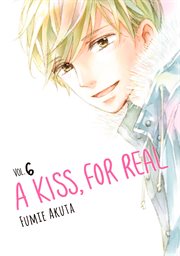 A kiss, for real. Vol. 6 cover image
