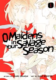 O Maidens In Your Savage Season. Vol. 1 cover image