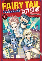 Fairy Tail : City Hero Vol. 1. Fairy Tail: City Hero cover image