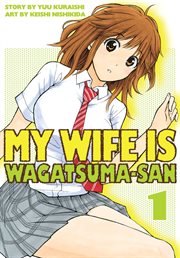 My Wife is Wagatsumasan : My Wife is Wagatsuma-san cover image