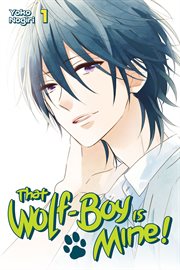 That Wolf : Boy Is Mine! Vol. 1. That Wolf-Boy Is Mine! cover image