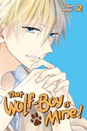 That Wolf : Boy Is Mine! Vol. 2. That Wolf-Boy Is Mine! cover image
