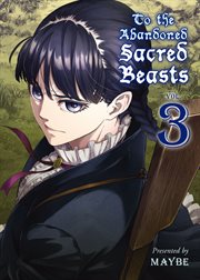 To The Abandoned Sacred Beasts. Vol. 3 cover image