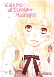 Kiss Me At the Stroke of Midnight. Vol. 1 cover image