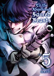 To The Abandoned Sacred Beasts. Vol. 5 cover image