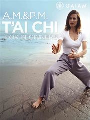 A.m./p.m. Tai Chi for Beginners