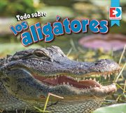 Todo sobre los aligátores (all about alligators) cover image