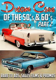 Dream cars of the 50's & 60's... rare tv ads, sales films & promos cover image