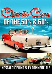 Classic cars of the 50's & 60's, nostalgic films & tv commercials cover image