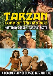 Tarzan, lord of the movies hosted by gordon"tarzan" scott. A Documentary Of Classic Tarzan Films cover image