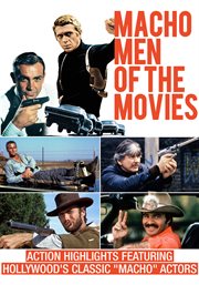 Macho men of the movies. Action Highlights Featuring Hollywood's Classic"Macho" Actors cover image
