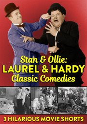 Stan & ollie: laurel & hardy classic comedies. 3 Hilarious Movie Shorts cover image