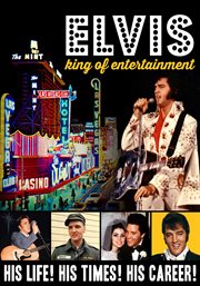 Elvis, king of entertainment - his life! his times! his career! cover image