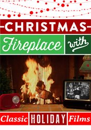 Christmas fireplace. Yule Log With Classic Holiday Films! cover image