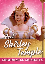 Meet shirley temple. Memorable Moments cover image
