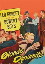 Blonde dynamite. Leo Gorcey & The Bowery Boys cover image