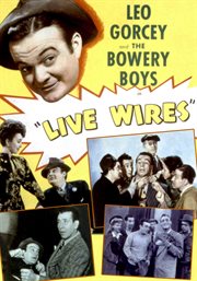 Live wires. Leo Gorcey & The Bowery Boys cover image