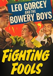 Fighting fools. Leo Gorcey & The Bowery Boys cover image