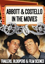 Abbott & costello in the movies. Trailers, Bloopers, & Film Scenes cover image