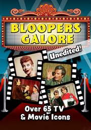 Bloopers Galore : Over 65 TV & Movie Icons...Unedited! cover image